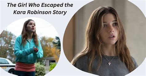 The Girl Who Escaped The Kara Robinson Story Where To Watch It