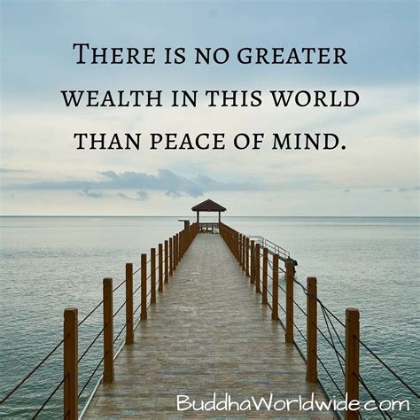 There Is No Greater Wealth On Earth Than Peace Of Mind Peace Of Mind Quotes Life Quotes To