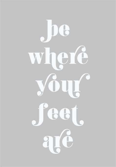 Be Where Your Feet Are Hannah Brencher Words Quotes Meaningful