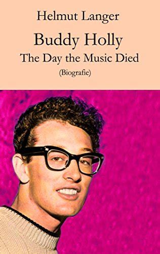 Buddy Holly The Day The Music Died Biografie By Helmut Langer Goodreads