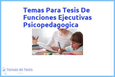 Tesis De Funciones Ejecutivas Psicopedagogica Ejemplos Y Temas Tfg Tfm