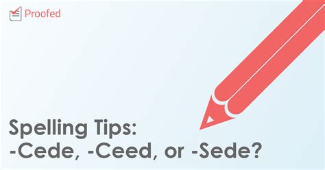 Spelling Tips Cede Ceed Or Sede Proofeds Writing Tips