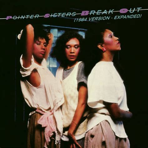 Break Out 1984 Version Expanded Edition By The Pointer Sisters On