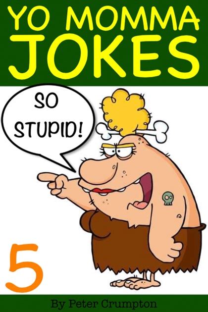 Yo Momma So Stupid Jokes 5 By Peter Crumpton On Apple Books