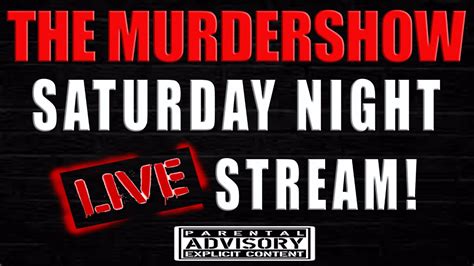 The Murdershow Saturday Night Livestream Youtube