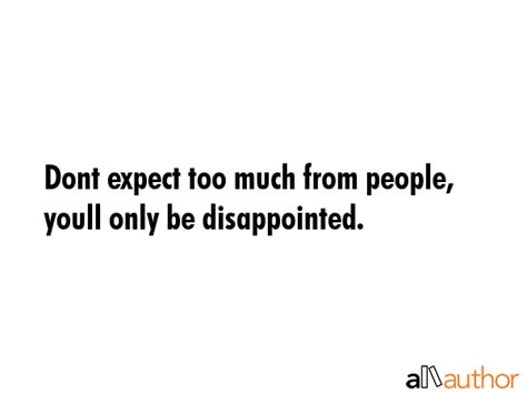 Dont Expect Too Much From People Youll Only Quote