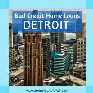 Borrowers who have bad credit and want fha mortgage loans should know that any fico score lower than 500 is not eligible for an. Bad Credit Home Loans Detroit (2018) | Home Loans For All