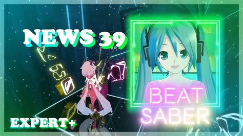Beat Saber News 39 Hatsune Miku Expert Youtube