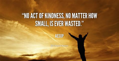 Small Acts Of Kindness Quotes Quotesgram