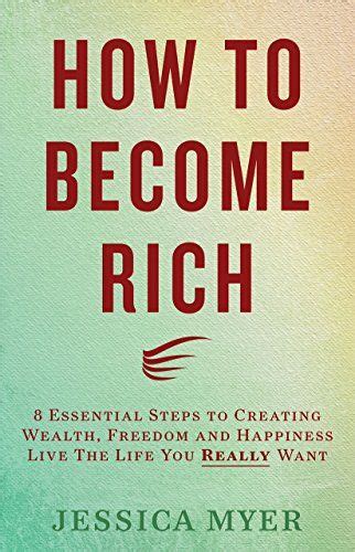 How To Become Rich 8 Essential Steps To Creating Wealth Freedom And