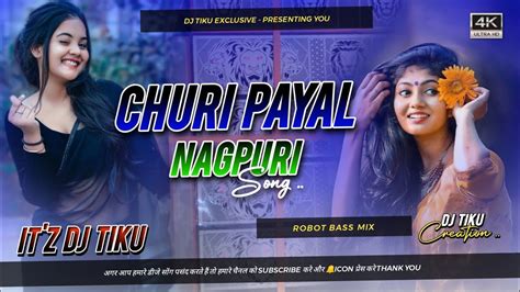 Chudi Payal😍new Nagpuri Song 2024 Robot Bass Mix Dj Tiku