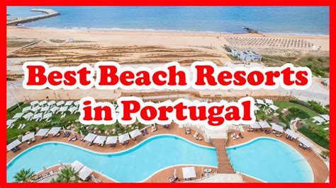 5 Best Beach Resorts In Portugal Europe Love Is