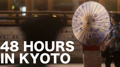 48 Hours In Kyoto Youtube