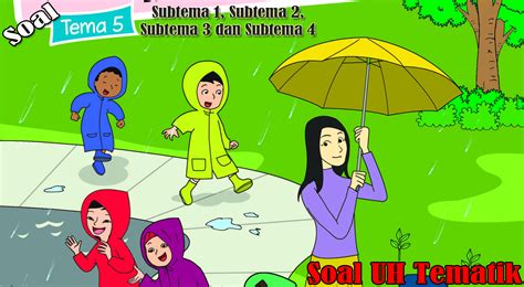 © © all rights reserved. Soal UH Kelas 3 Tema 5 Subtema 1, Subtema 2, Subtema 3 dan ...