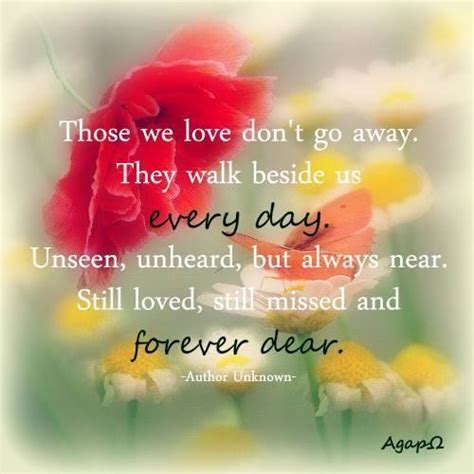 Those We Love Dont Go Away They Walk Beside Us Every Day Still Missed
