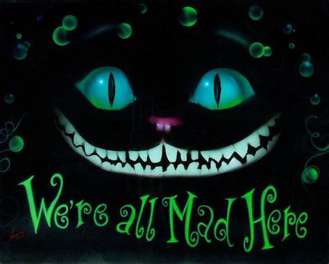 His name is nick fouquet and he lives in venice beach, california, a modern day depiction of wonderland. We're All Mad Here Art Print by Luis Navarro