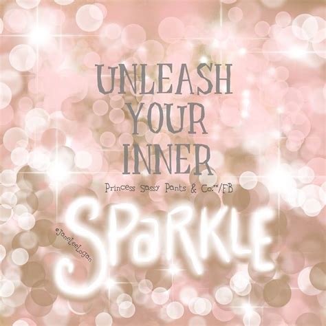 Unleash Your Inner Sparkle Quotes Pinterest