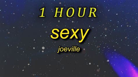 Joeville Sexy Lyrics You Can Do Anything You Want When You Sexy 1 Hour Youtube