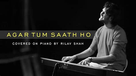 Agar Tum Saath Ho Covered On Piano By Rilav Shah Youtube