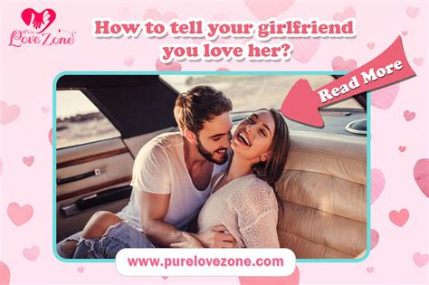 How To Tell Your Girlfriend You Love Her Pure Love Zone