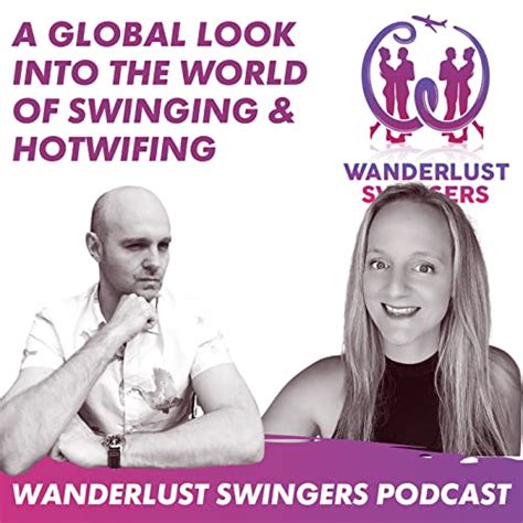 Swinging Lifestyle In The Media Interview Wanderlust Swingers Hotwife Swinger Podcast