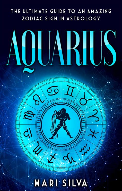 Aquarius: The Ultimate Guide to an Amazing Zodiac Sign in Astrology by