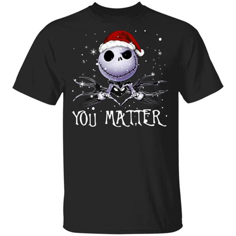 You Matter Jack Skellington Christmas T-shirt in 2020 | Christmas tshirts, You matter, Jack ...