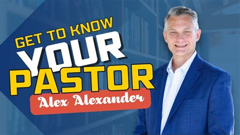 Getting To Know Pastor Alex Alexander Youtube