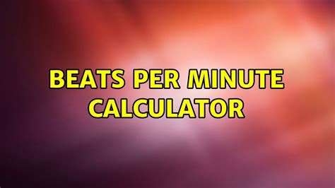 Beats Per Minute Calculator 2 Solutions Youtube