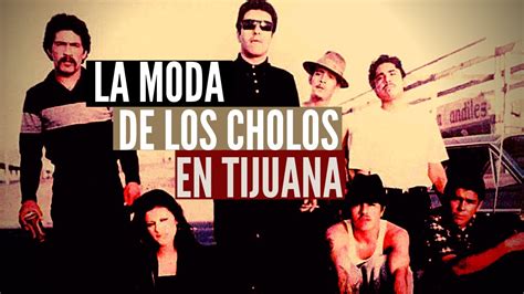 La Moda De Los Cholos En Tijuana 1976 1997 Youtube