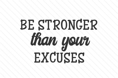 Be Stronger Than Your Excuses Svg Cut File By Creative