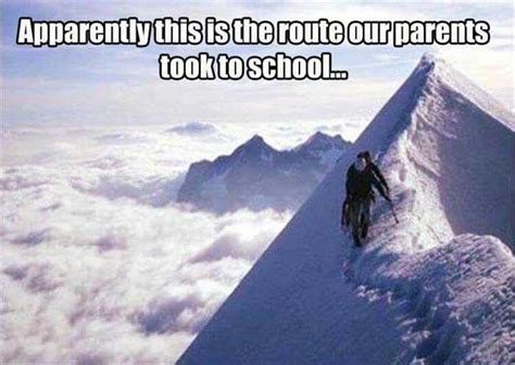 Uphill Both Ways Funny Pictures Funny Humor