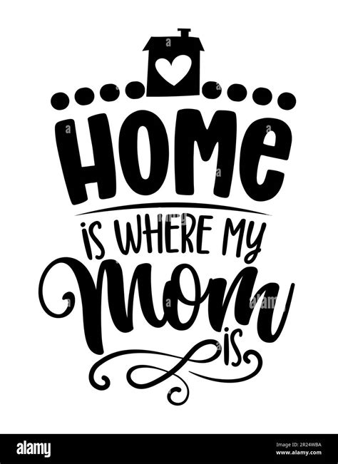 Home Is Where My Mom Is Happy Mothers Day Lettering Handmade