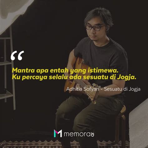 Lirik sesuatu di jogja oleh adhitia sofyan. 60 Kata-Kata Mutiara Adhitia Sofyan Dari Lirik Lagu ...