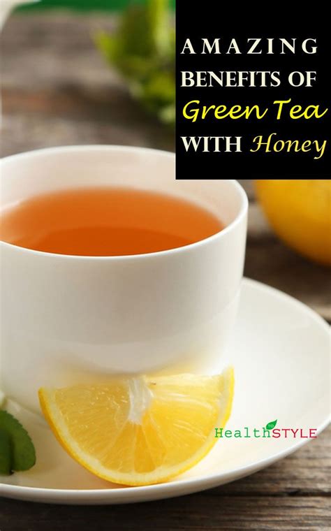8 Wonderful Benefits Of Green Tea With Honey Green Tea