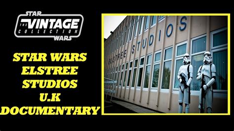 Vintage Star Wars Elstree Studios Uk Documentary Youtube