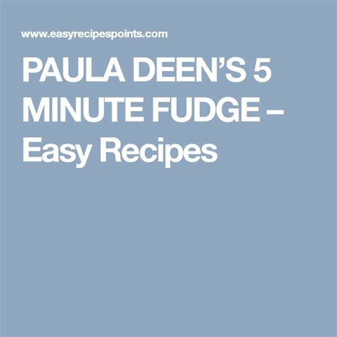 Thanks for adding your feedback. PAULA DEEN'S 5 MINUTE FUDGE - Easy Recipes | 5 minute ...