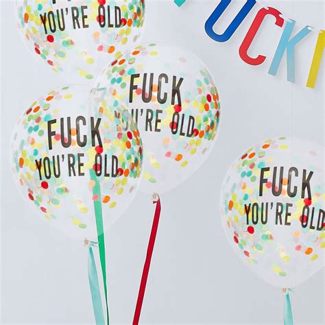 Fuck Youre Old Confetti Filled Balloons By Ginger Ray