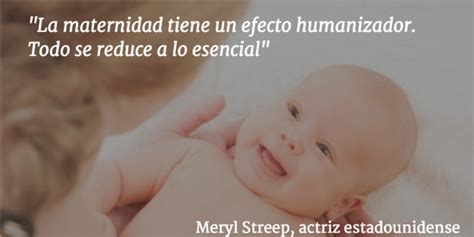 Las 15 Frases Más Bellas Sobre La Maternidad