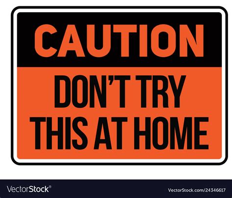 Do not play episode 1 | dramacool. Caution do not try this at home warning sign Vector Image