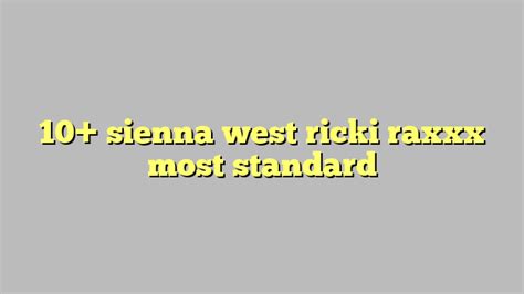 Sienna West Ricki Raxxx Most Standard C Ng L Ph P Lu T