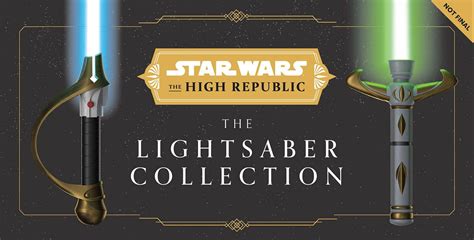 Star Wars The High Republic The Lightsaber Collection