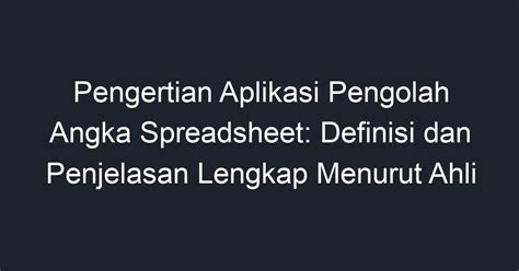 Pengertian Aplikasi Pengolah Angka Spreadsheet Definisi Dan Penjelasan Lengkap Menurut Ahli