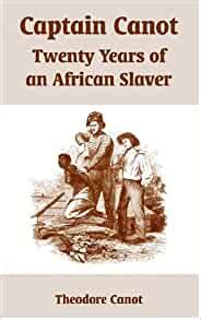 Captain Canot Twenty Years Of An African Slaver Theodore Canot