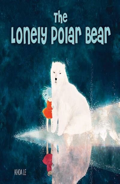 The Lonely Polar Bear Khoa Le Rebel Library