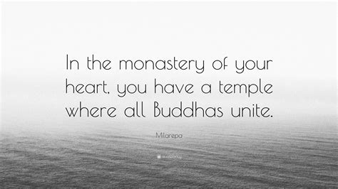 Milarepa Quote “in The Monastery Of Your Heart You Have A Temple Where All Buddhas Unite”