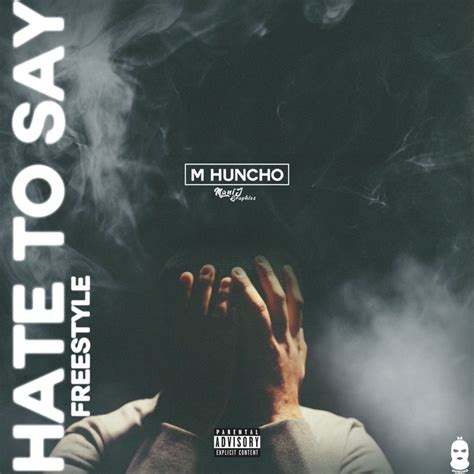 Hate To Say Song And Lyrics By M Huncho Spotify