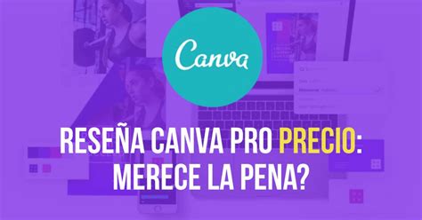 Reseña Canva Pro Precio Merece La Pena Descúbrelo Bancos De Imágenes