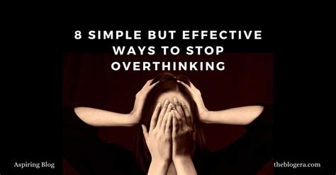 8 Simple But Effective Ways To Stop Overthinking Aspiring Blog