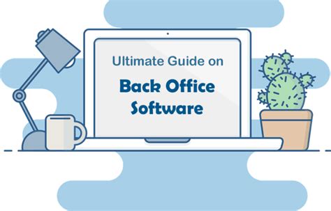 Ultimate Guide On Back Office Software For Back Office Management